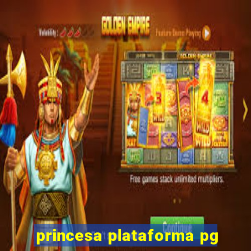 princesa plataforma pg